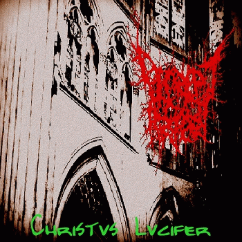 Decrepit Artery : Christvs Lucifer